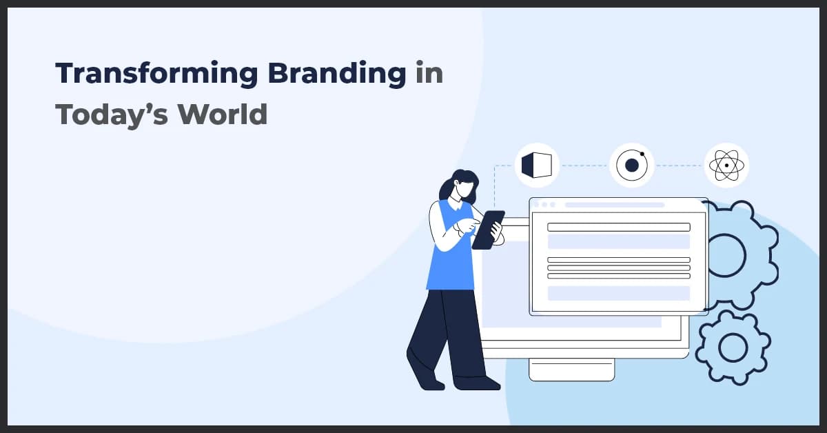 Transforming Branding in Today’s World
