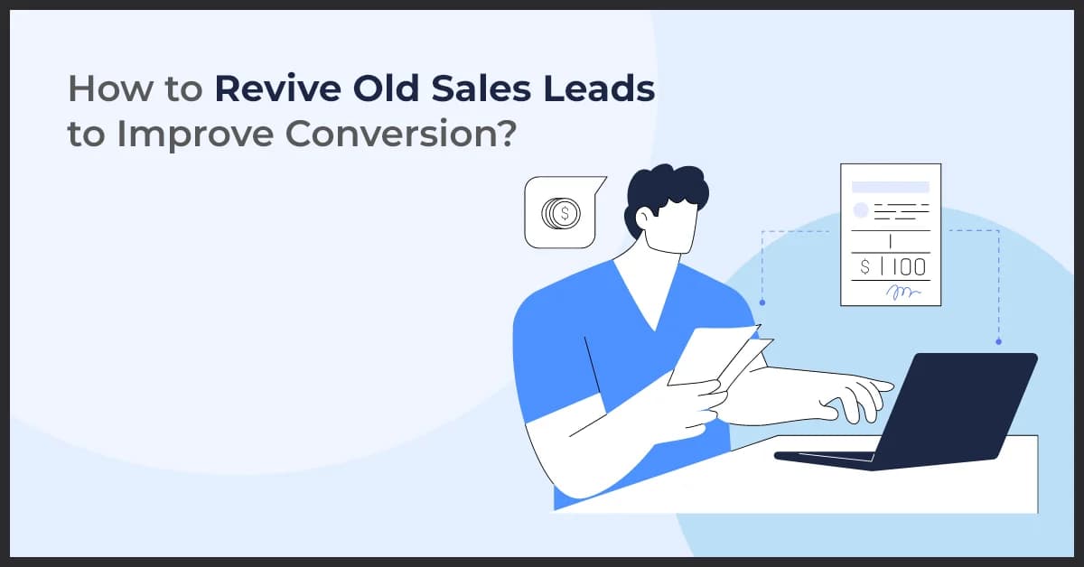 How to Revive Old Sales Leads to Improve Conversion?