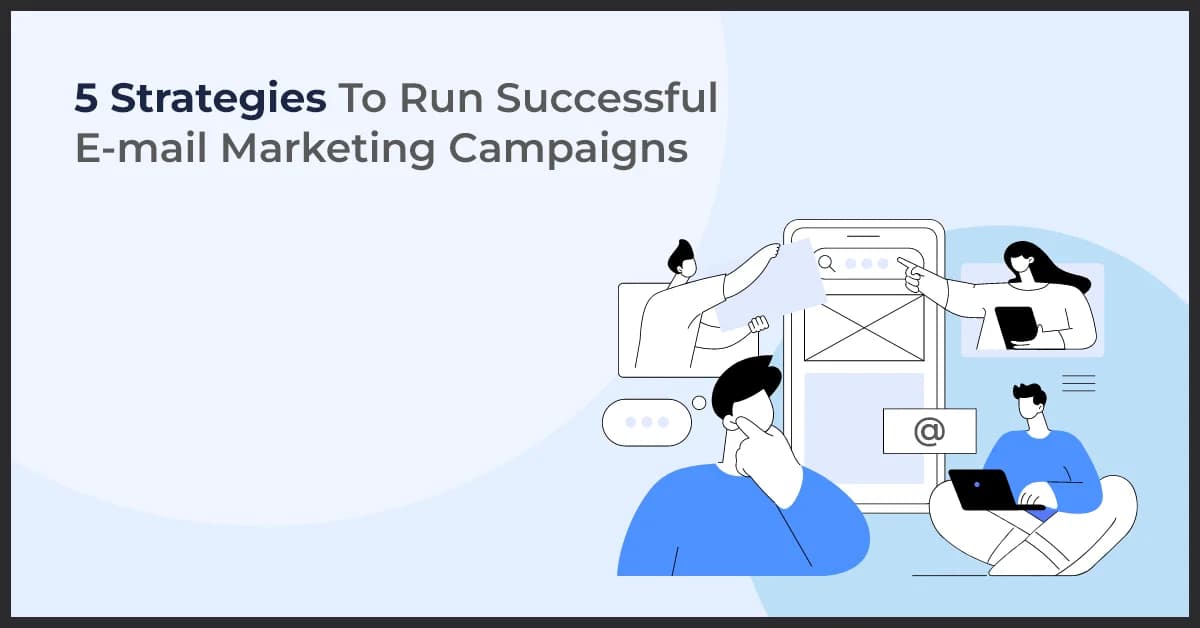 5 Strategies To Run Successful E-mail Marketing Campaigns