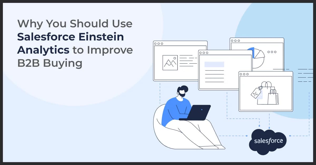 Why You Should Use Salesforce Einstein Analytics to Improve B2B Buying