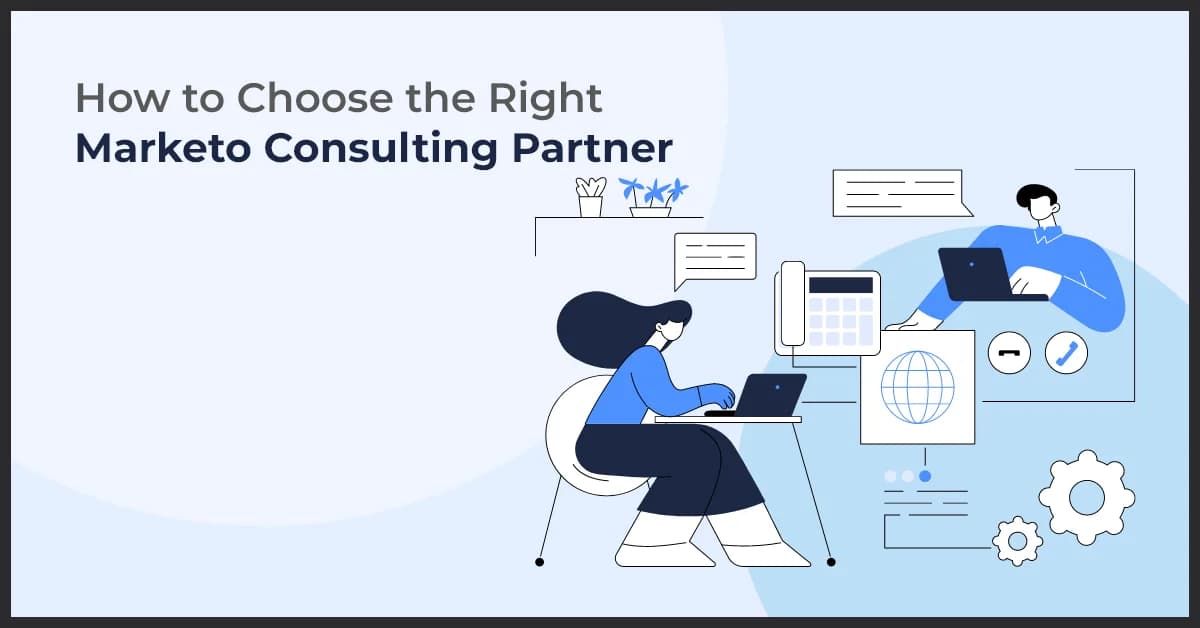 How to Choose the Right Marketo Consulting Partner