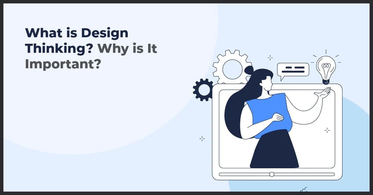 What is Design Thinking and How It Benefits Your Business