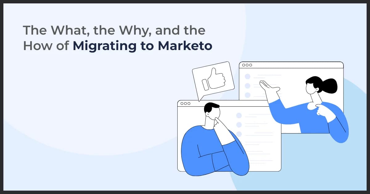 The Complete Guide to Marketo Migration: What, Why, and How