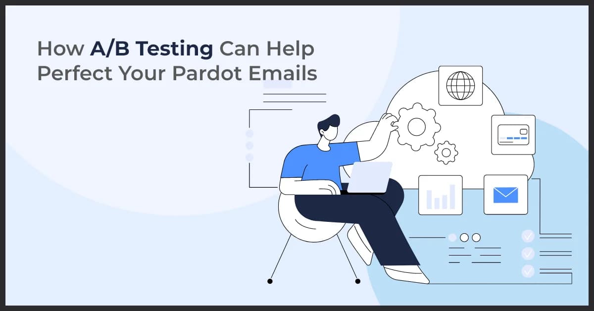 How A/B Testing Optimizes Your Pardot Email Campaigns for Better Results