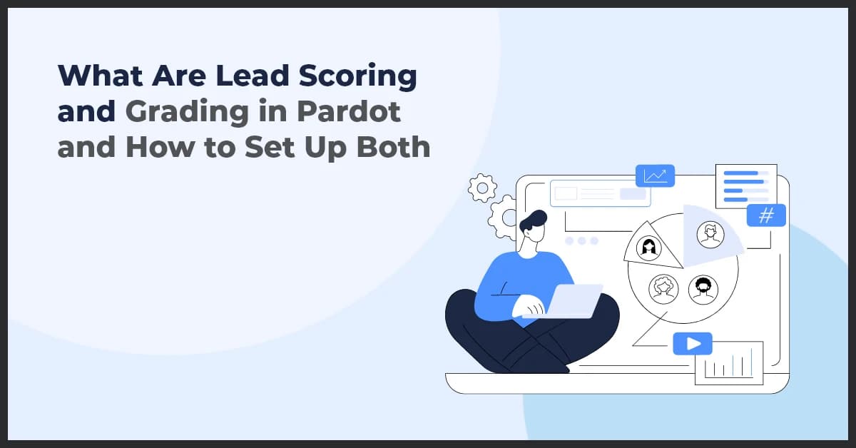 How to Set Up Lead Scoring and Grading in Pardot for Effective Marketing