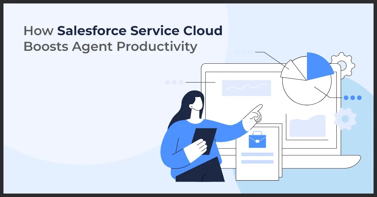 Salesforce Service Cloud for Enhanced Agent Productivity