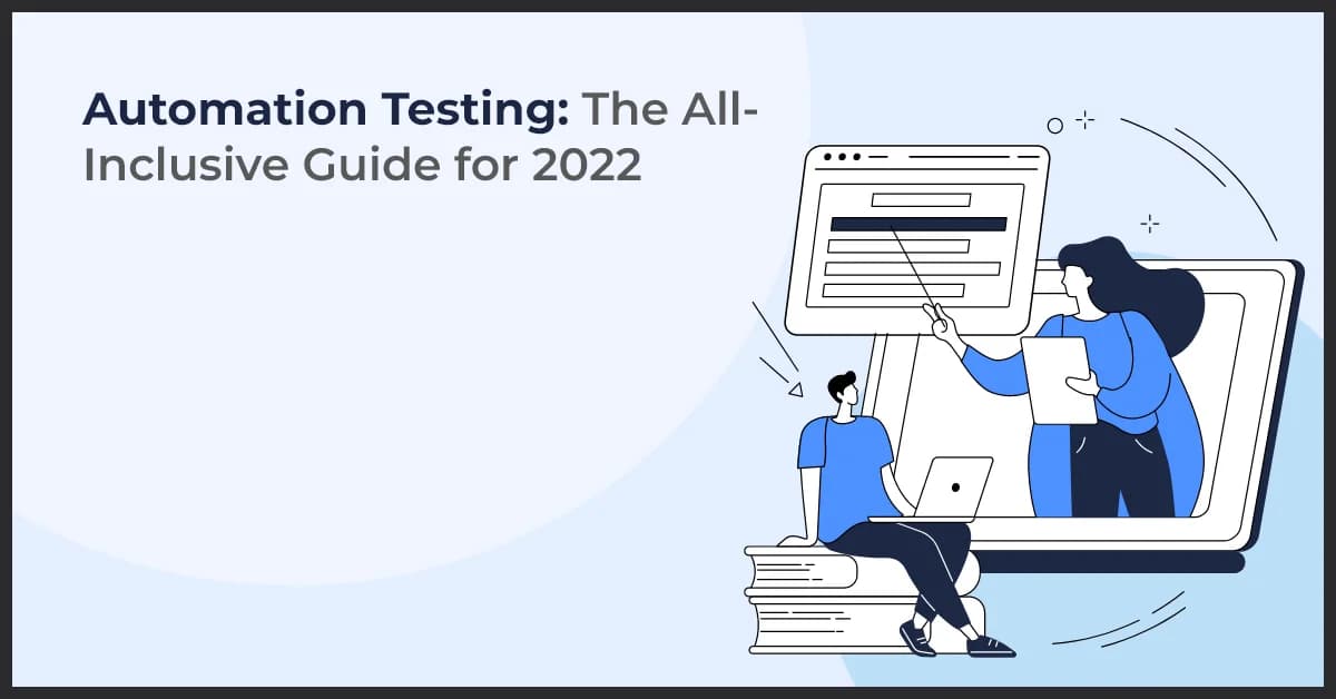 Automation Testing: The All-Inclusive Guide