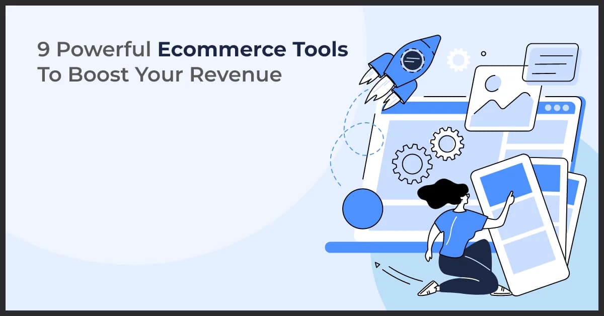 Top Ecommerce Tools to Boost Your Revenue and Sales