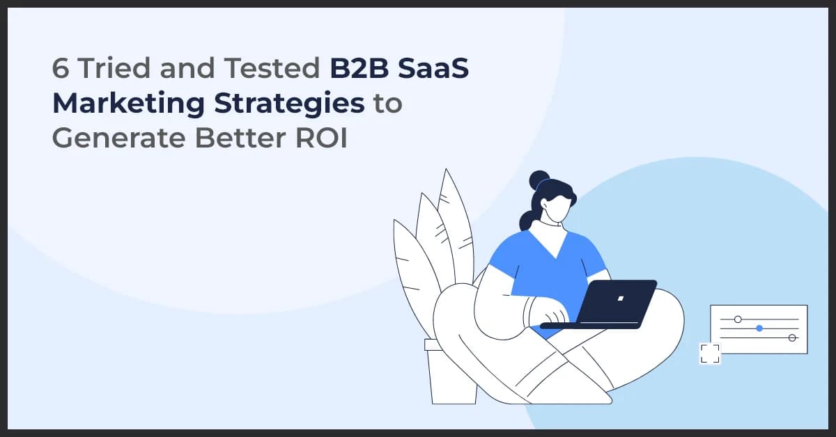 Actionable B2B SaaS Marketing Strategies to Drive Business Growth