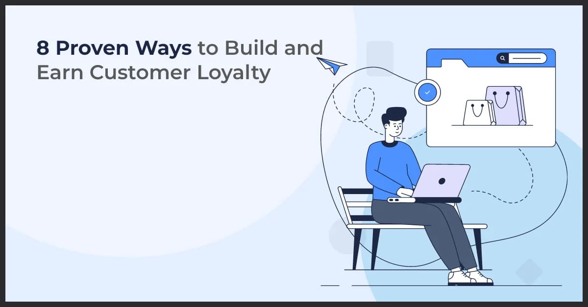 8 Proven Ways to Build and Earn Customer Loyalty