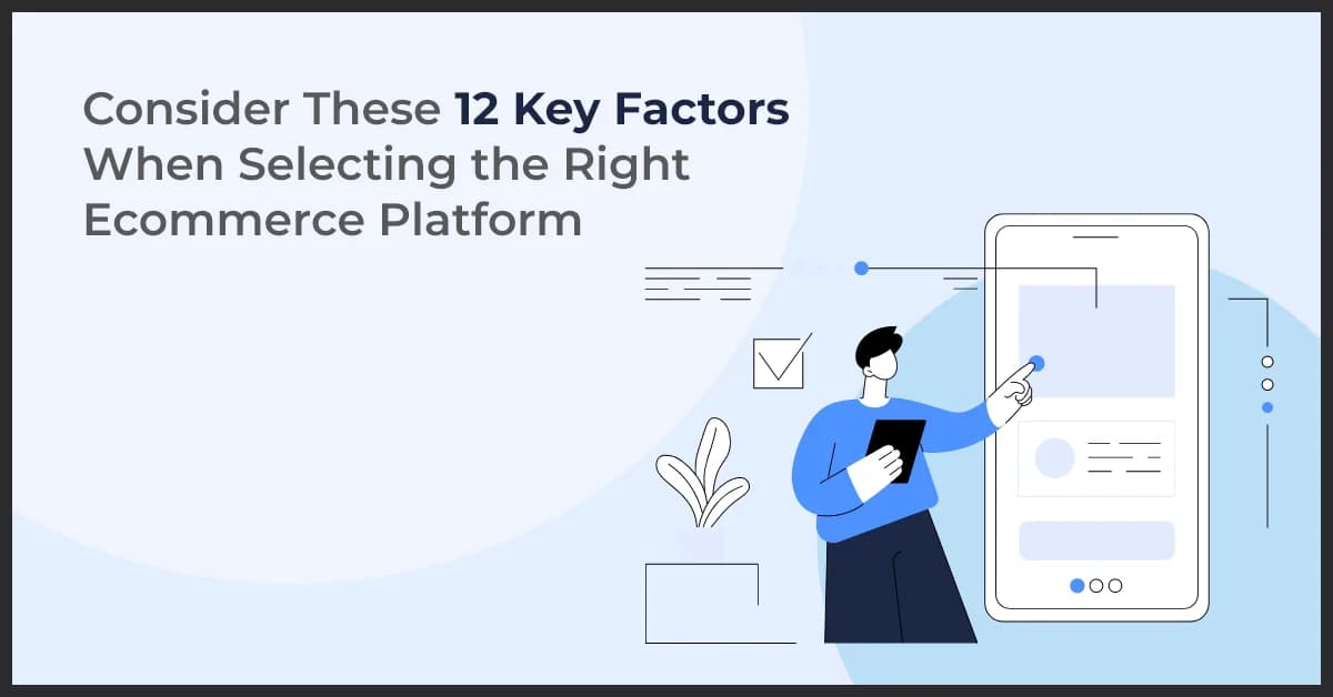 Key Factors to Consider When Selecting the Best Ecommerce Platform