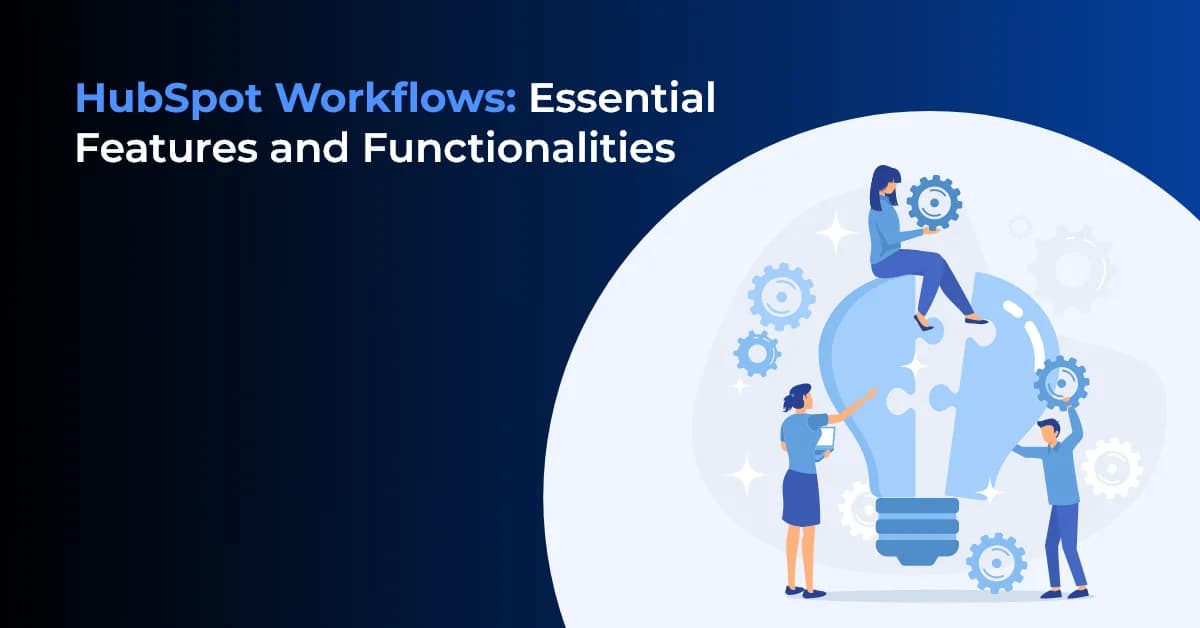 HubSpot Workflows: Essential Features and Functionalities