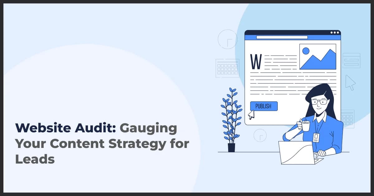Optimize Your Content Strategy with a Website Audit for Better Leads