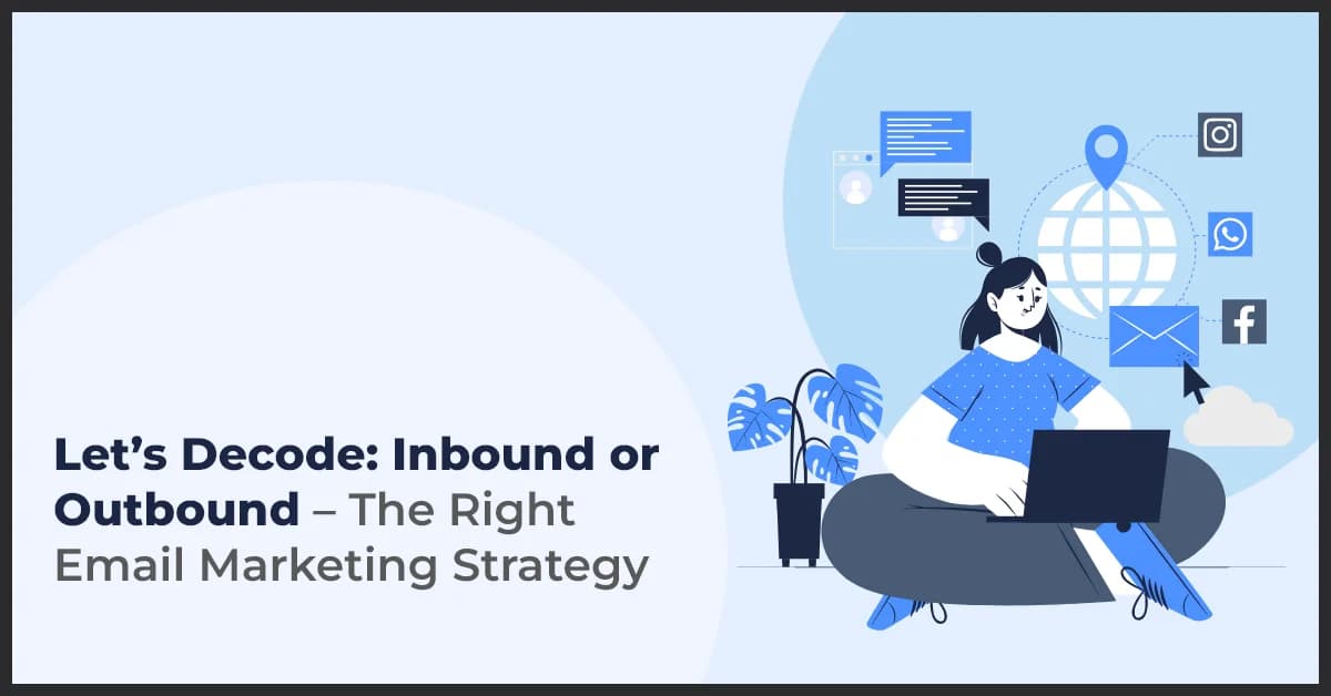 Inbound vs Outbound: Choosing the Right Email Marketing Strategy