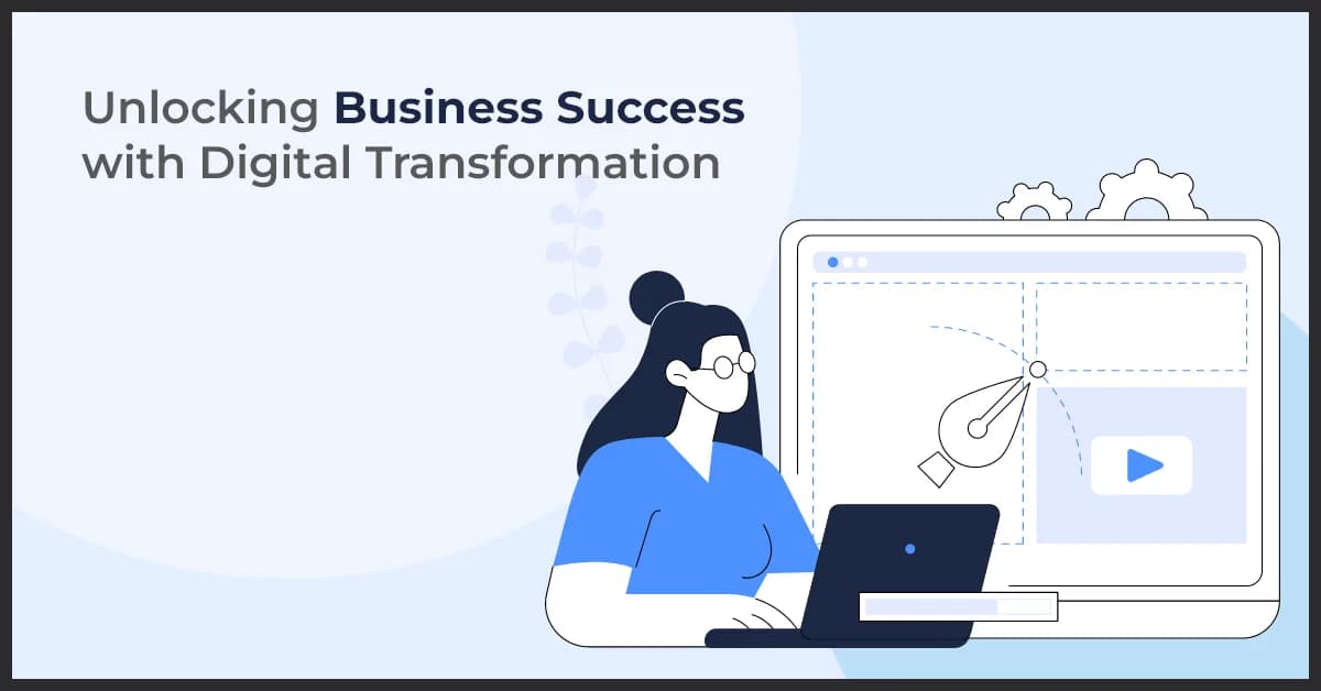 Unlocking Business Success with Digital Transformation