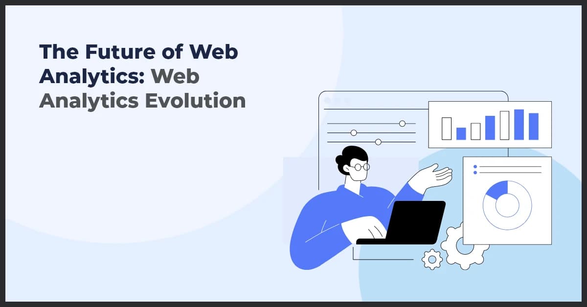 The Future of Web Analytics: Trends, Innovations, and What’s Next