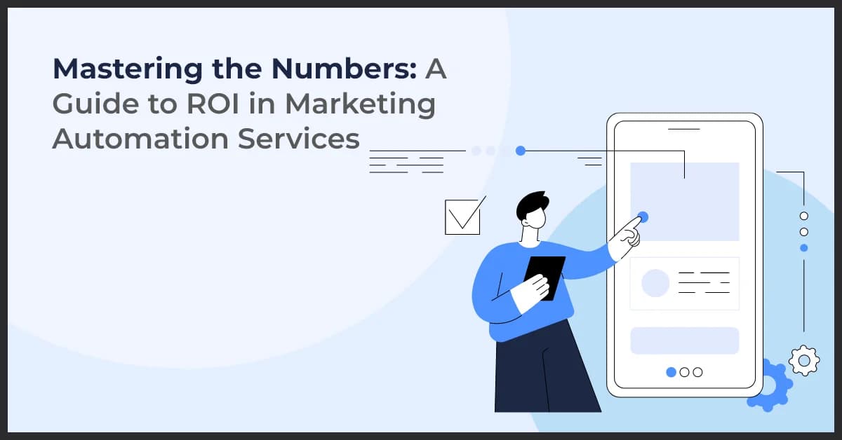 Mastering the Numbers: A Guide to ROI in Marketing Automation Services