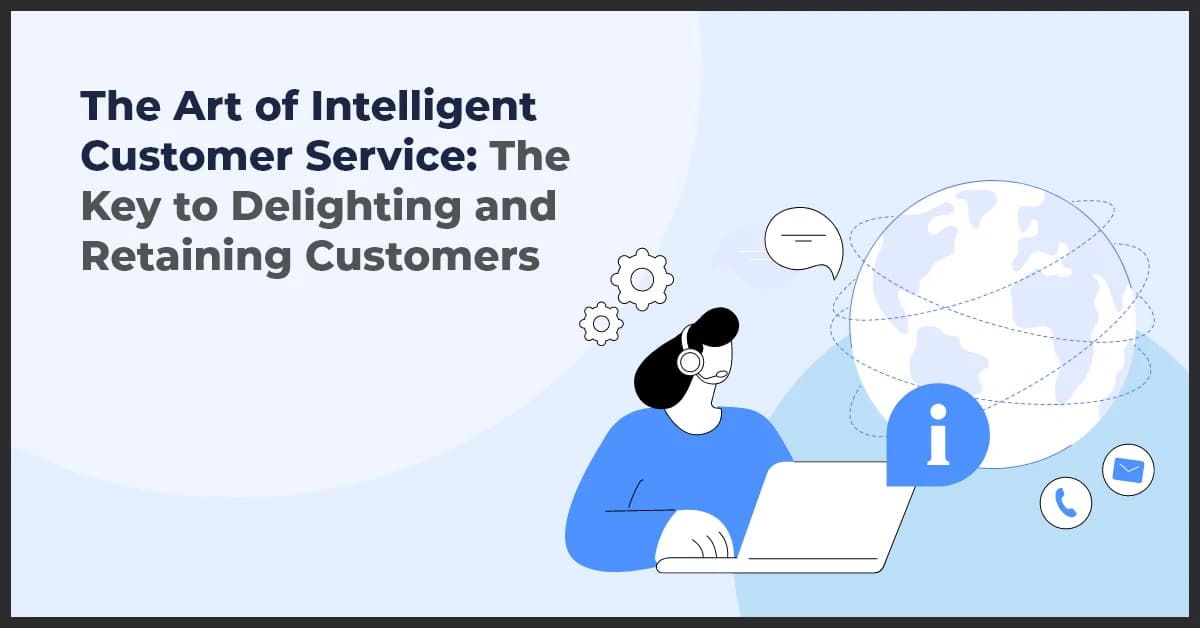 How Intelligent Customer Service Enhances CX and Customer Retention