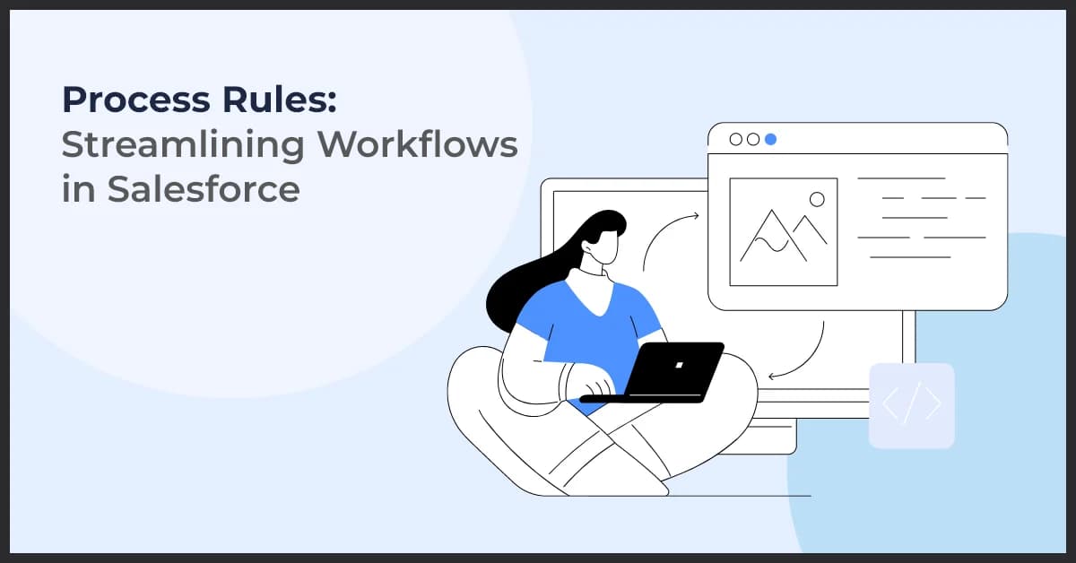 Optimize Workflows in Salesforce Using Process Rules