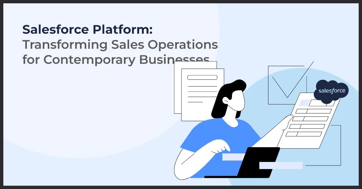 Salesforce Platform: Transforming Sales Operations for Contemporary Businesses
