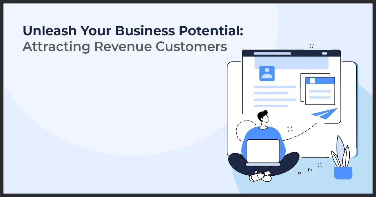 Unleash Your Business Potential: Attracting Revenue Customers