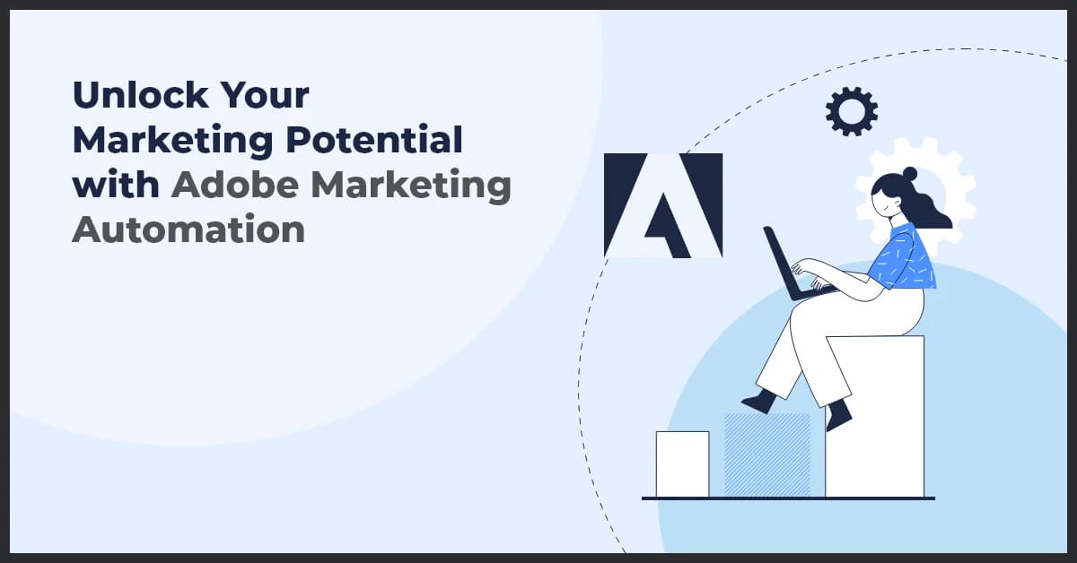 Achieve Marketing Excellence with Adobe Marketing Automation