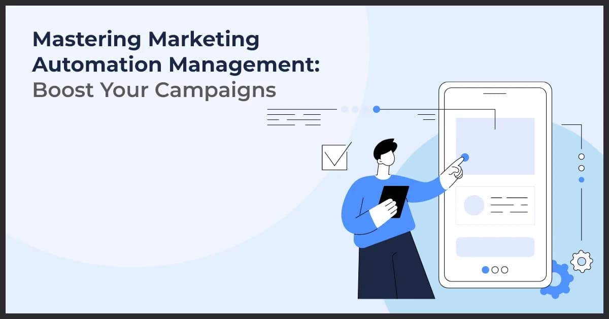 Boost Your Campaigns with Mastering Marketing Automation Management