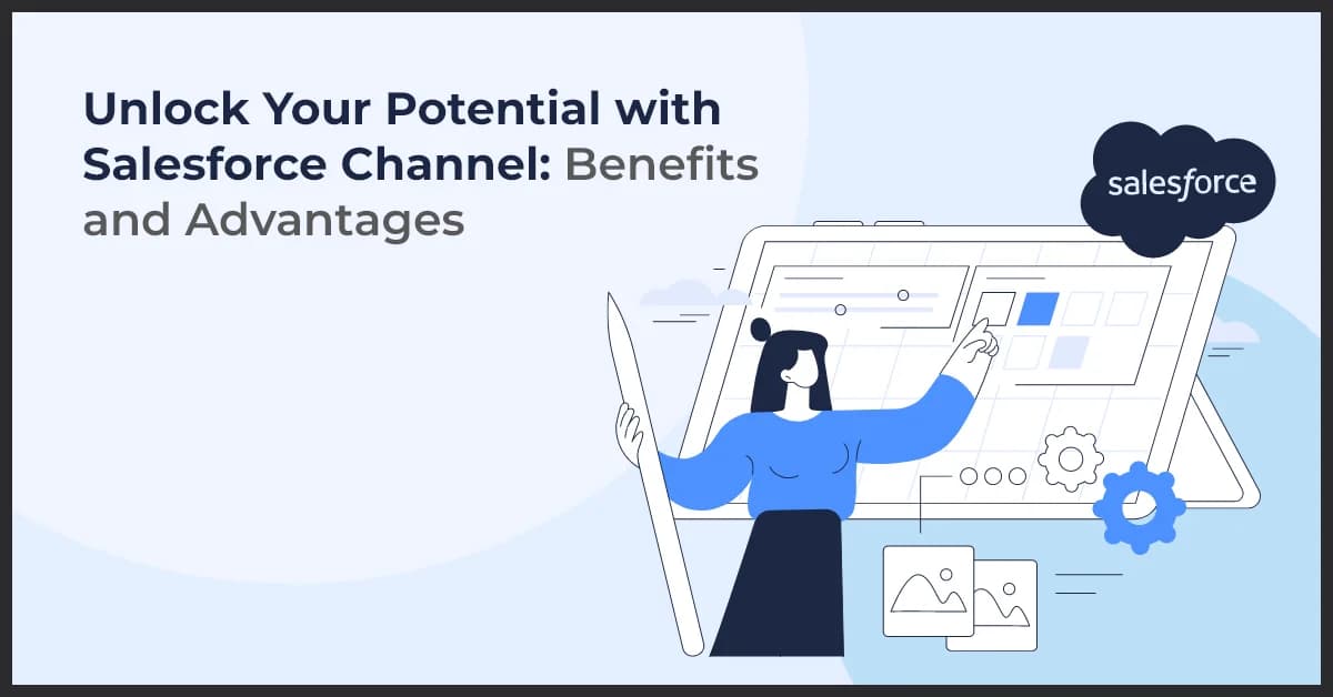 Unlock Your Potential with Salesforce Channel: Benefits and Advantages