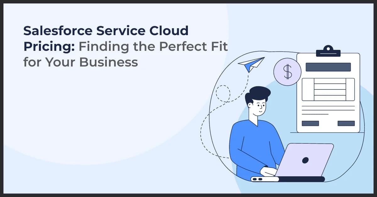 A Complete Guide to Salesforce Service Cloud Pricing & Plans