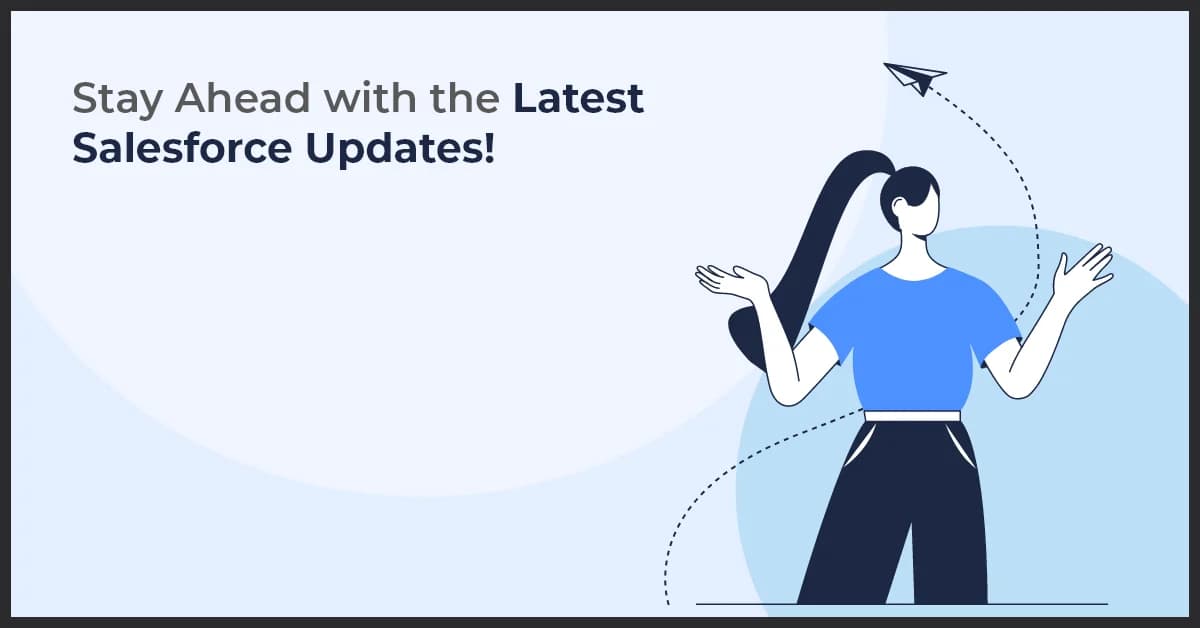 Explore the Latest Salesforce Updates to Stay Ahead of the Curve