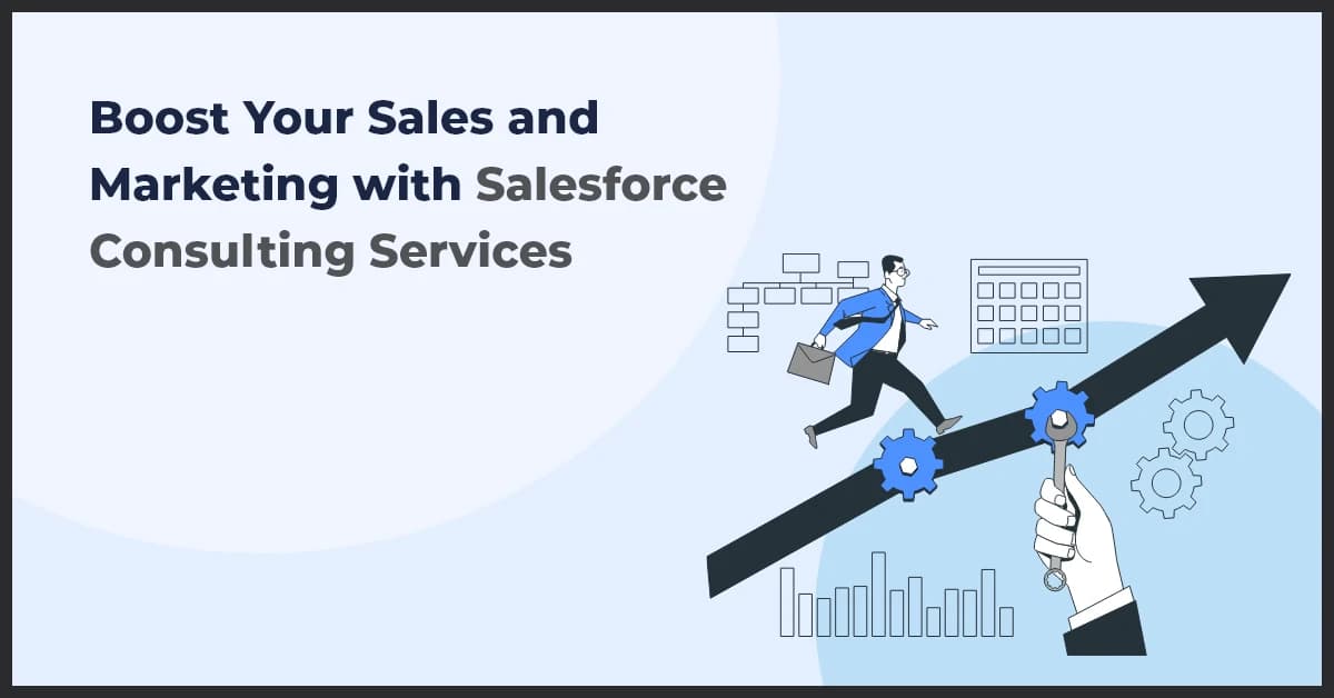 Boost Your Sales and Marketing with Salesforce Consulting Services