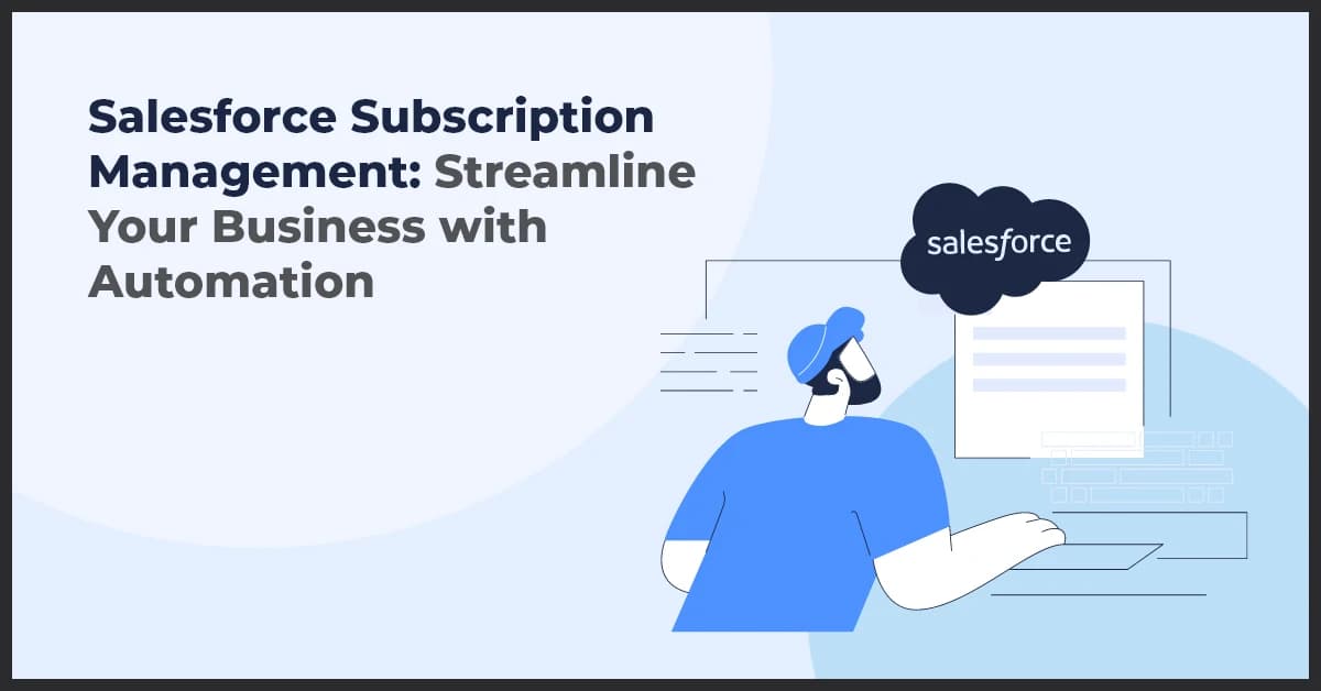 Salesforce Subscription Management: Streamline Your Business with Automation