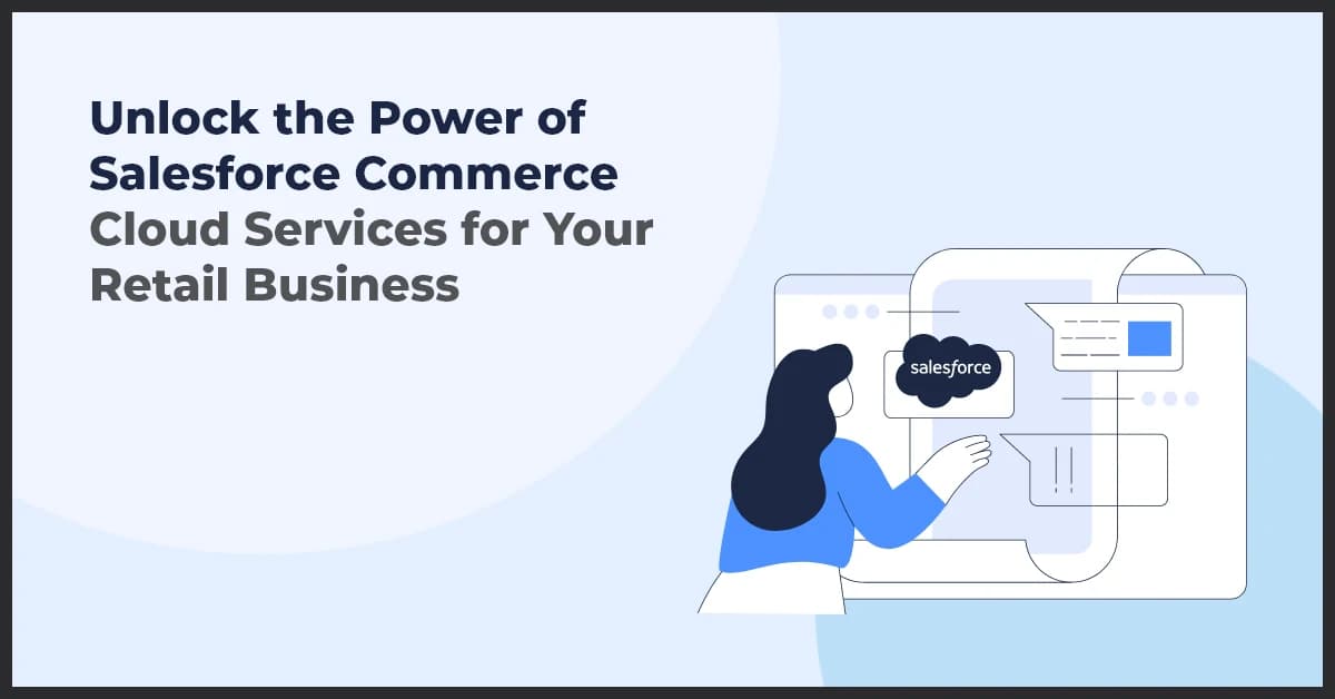 Unlock the Power of Salesforce Commerce Cloud Services for Your Retail Business