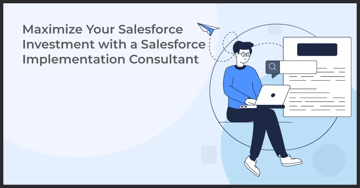 Maximize Your Salesforce Investment with a Salesforce Implementation Consultant