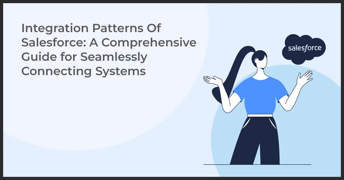 Understanding Salesforce Integration Patterns to Streamline System Connectivity