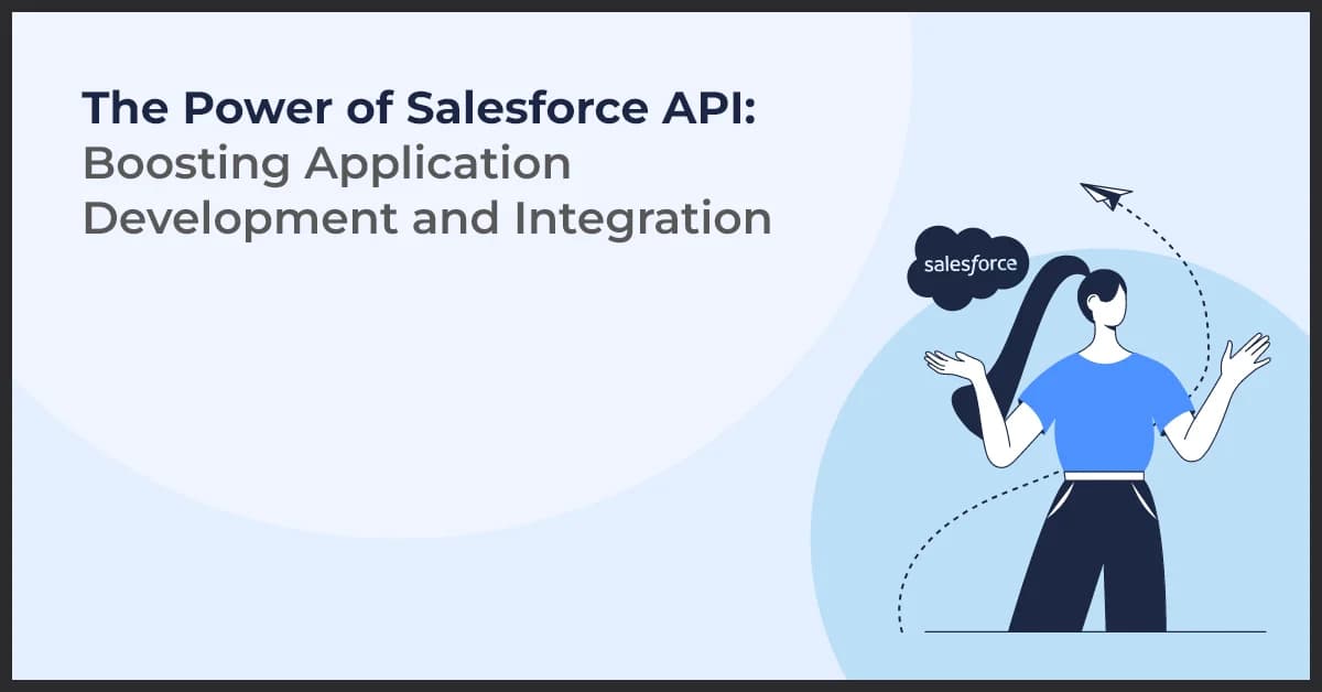 The Power of Salesforce API: Boosting Application Development and Integration