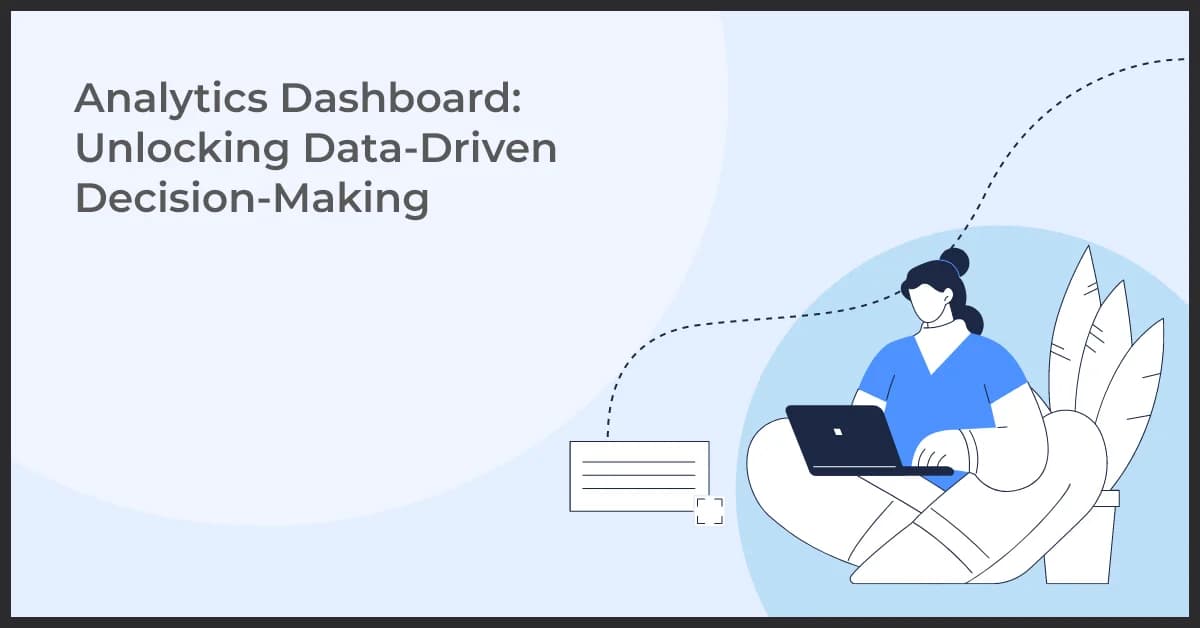 Analytics Dashboard: Unlocking Data-Driven Decision-Making