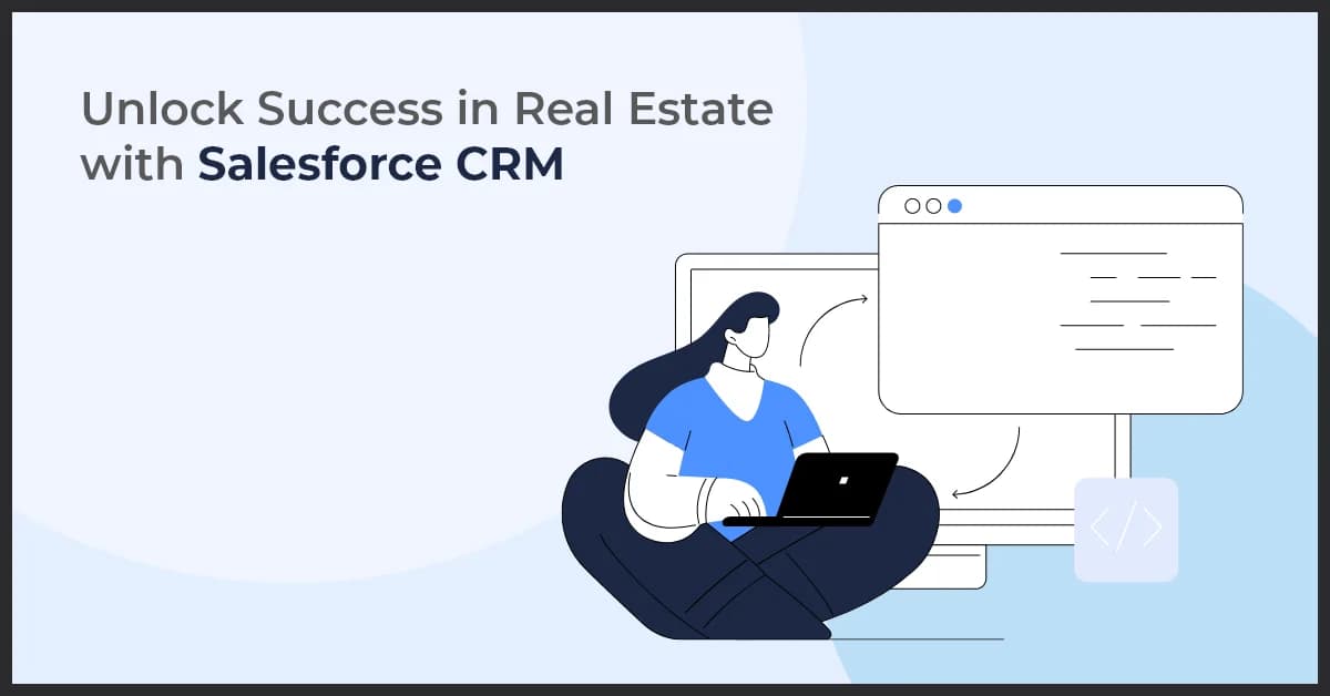 Salesforce for Real Estate Agents: Streamline Sales & Grow Leads