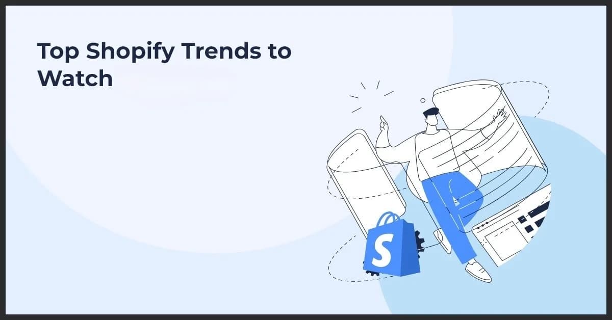 Top Shopify Trends Shaping the Future of E-Commerce