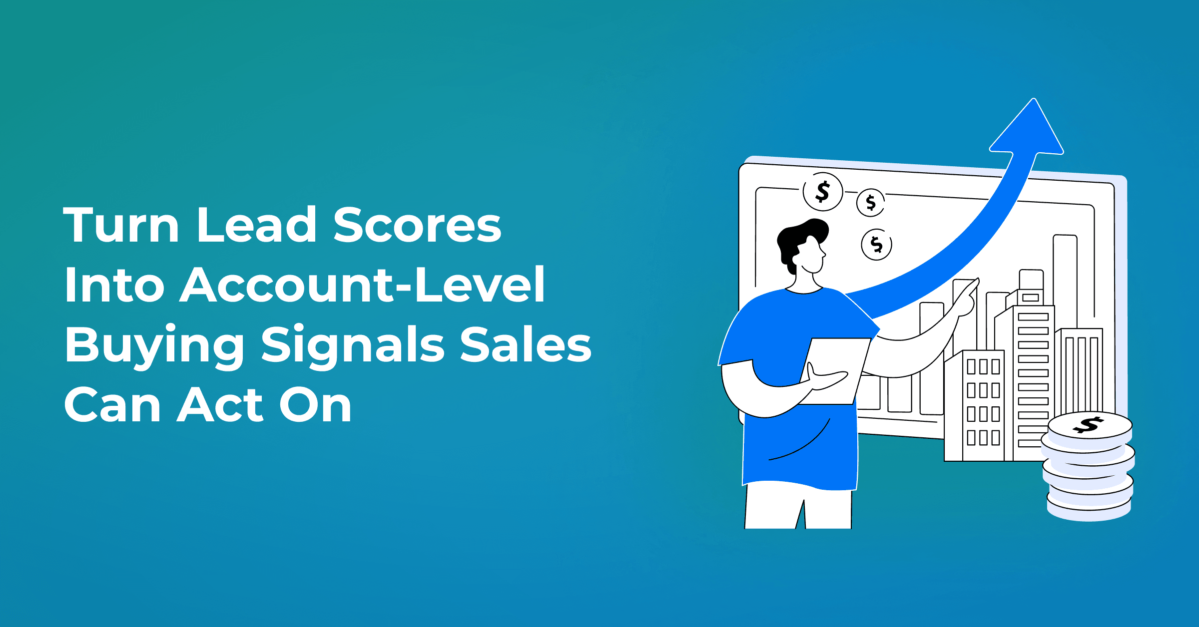 Beyond Lead Scoring: Rethinking How B2B Teams Identify Buying Intent 