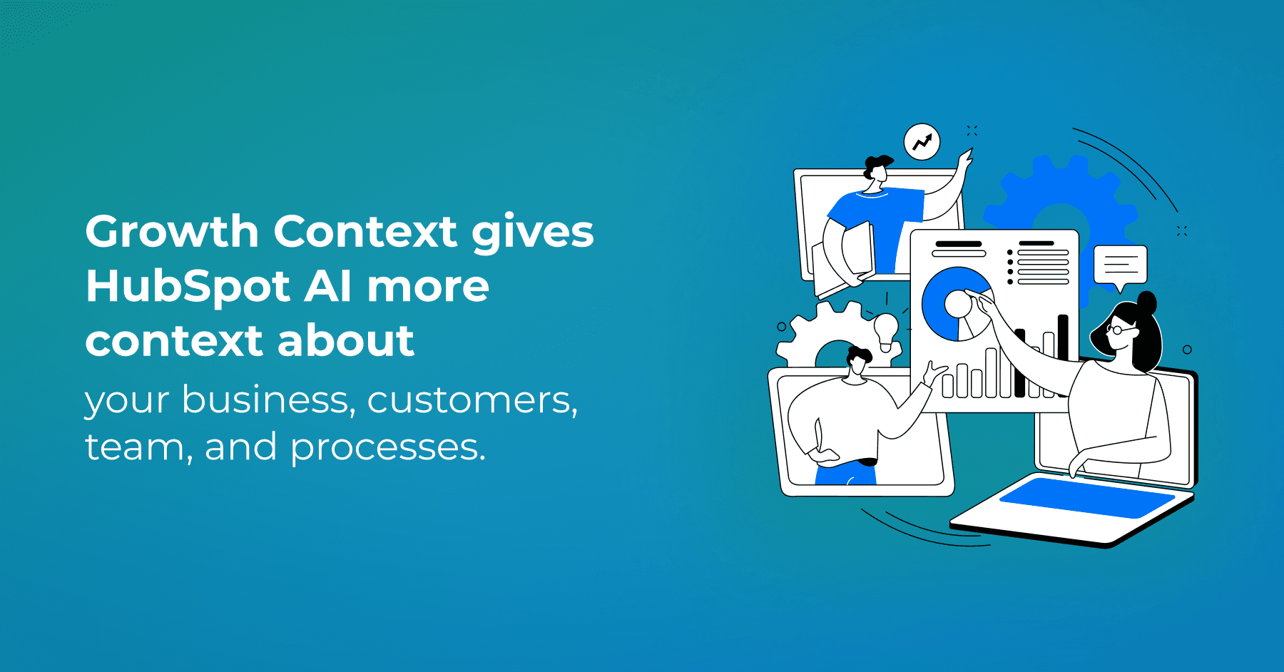 Your HubSpot Just Got a Memory: What Growth Context Means for Your Team, and How to Set It Up Right 