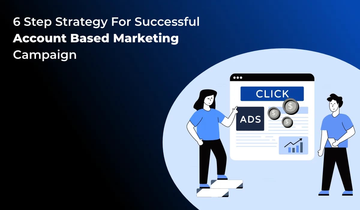 6 Step Strategy For Successful Account Based Marketing Campaign