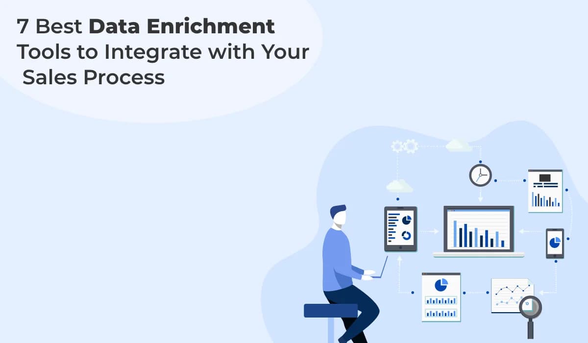 7 Best Data Enrichment Tools to Integrate with Your Sales Process