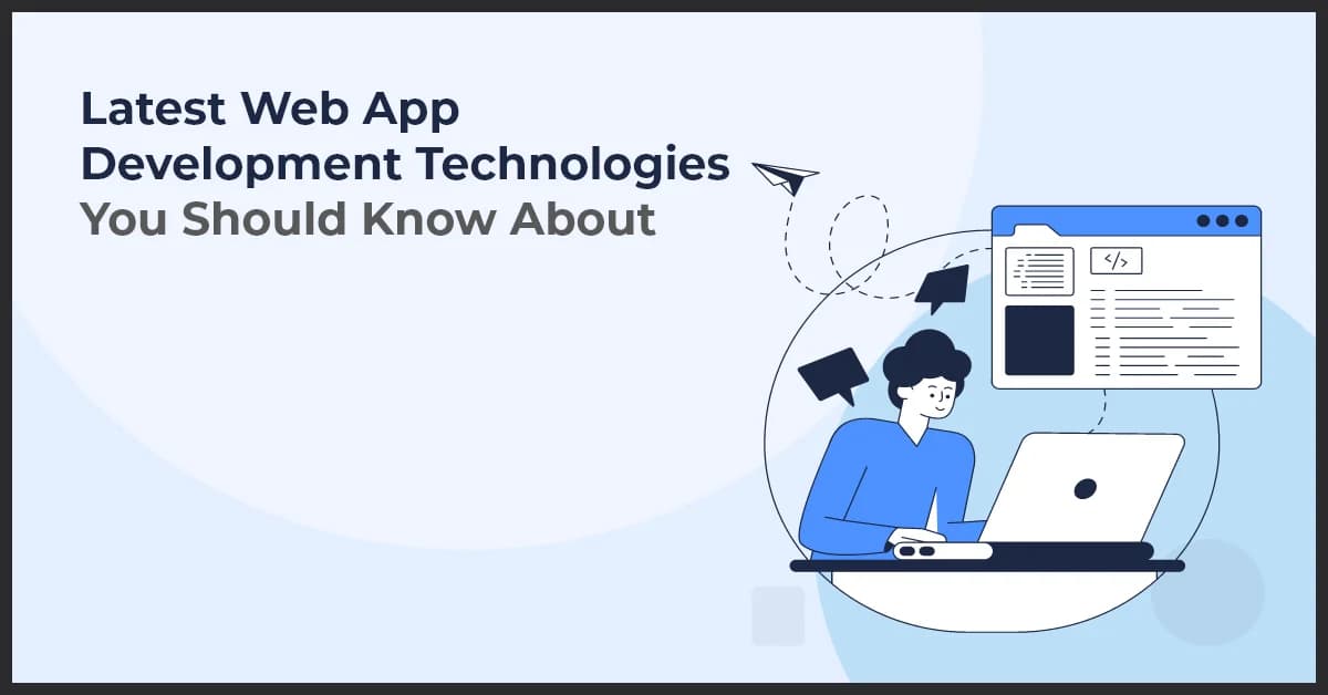 Latest Web App Development Technologies You Should Know About