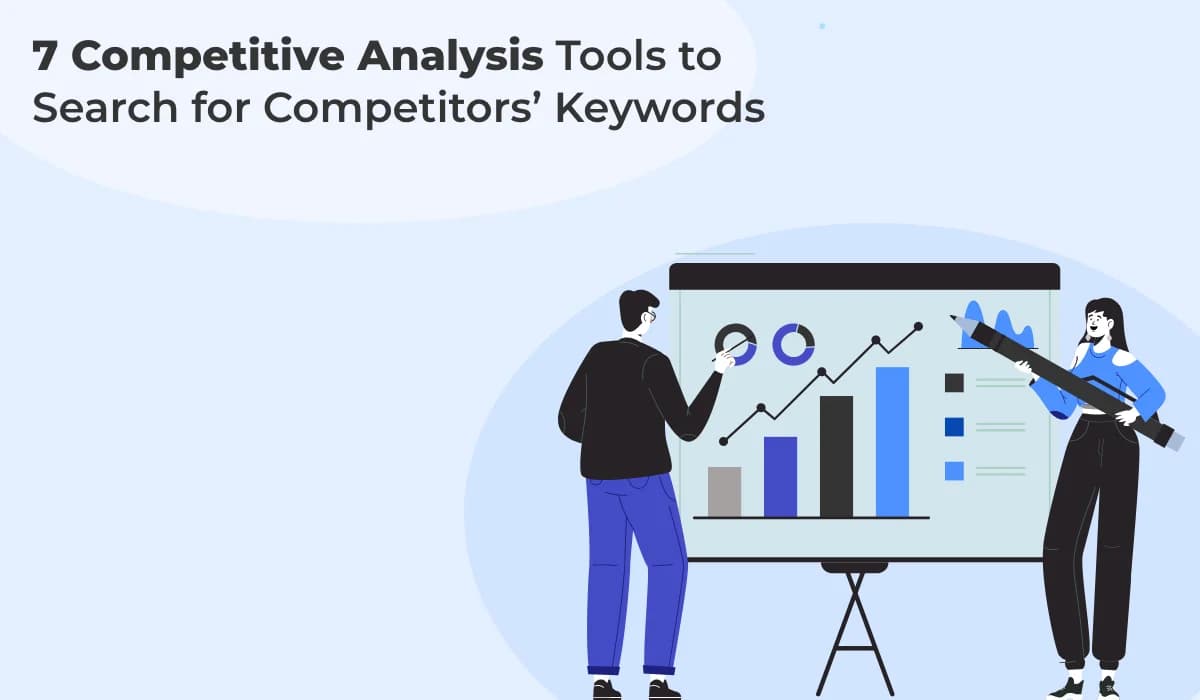 Discover the Best 7 Tools for Analyzing Competitor Keywords