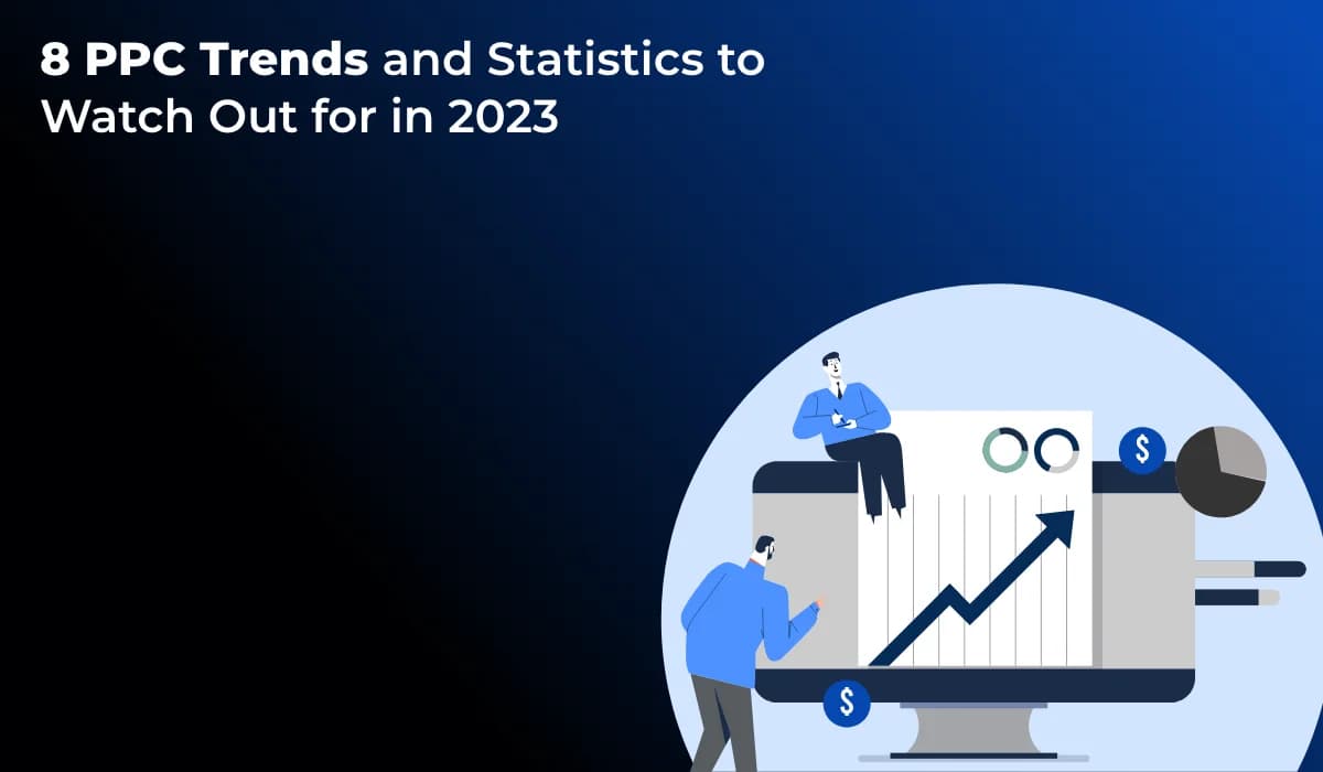 8 PPC Trends and Statistics to Watch Out for