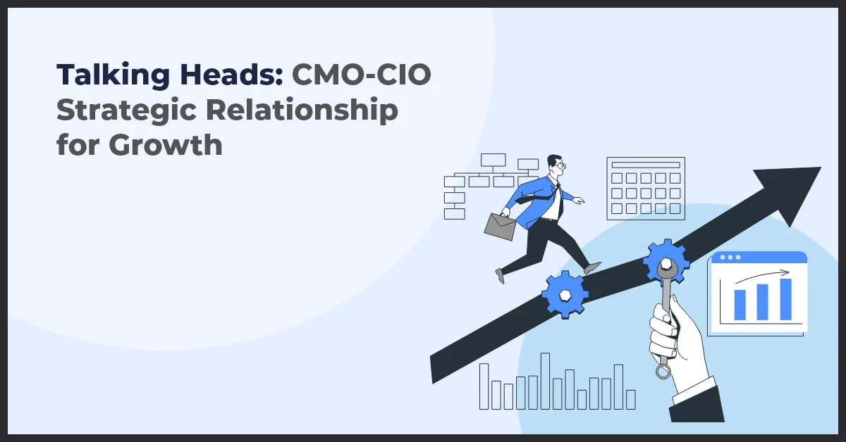 Talking Heads: CMO-CIO Strategic Relationship for Growth
