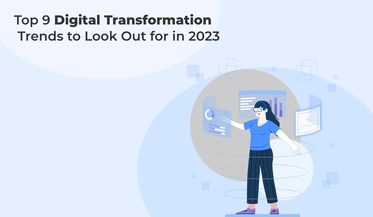 Top 9 Digital Transformation Trends to Look Out for in 2023