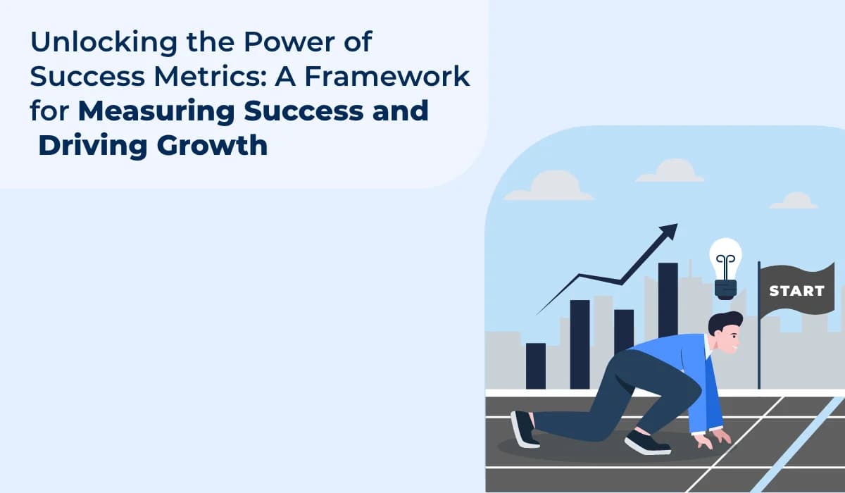 Boost Your Growth with a Strong Success Metrics Framework
