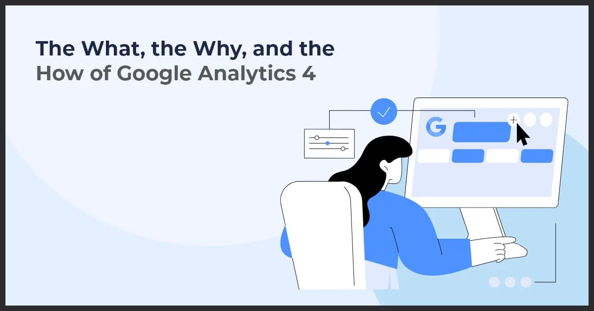 The What, the Why, and the How of Google Analytics 4